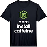 npm Install Caffeine - Javascript Coding Programmer Coder Performance T-Shirt