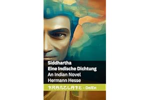 Siddhartha - Eine Indische Dichtung / An Indian Novel: Tranzlaty Deutsch English (German Edition)