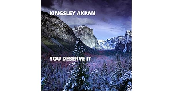 You Deserve It By Kingsley Akpan On Amazon Music Amazon Com