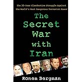 The Secret War with Iran: The 30-Year Clandestine Struggle Against the World's Most Dangerous Terrorist Power