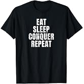 Eat Sleep Conquer Repeat T-Shirt