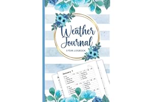 Weather Journal: 5 Year Weather Tracking Journal - Track The Weather Logbook (Sized 6"x9", 370 Pages) - Chronicle The Weather