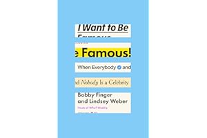 I Want to Be Famous: When Everybody and Nobody Is a Celebrity