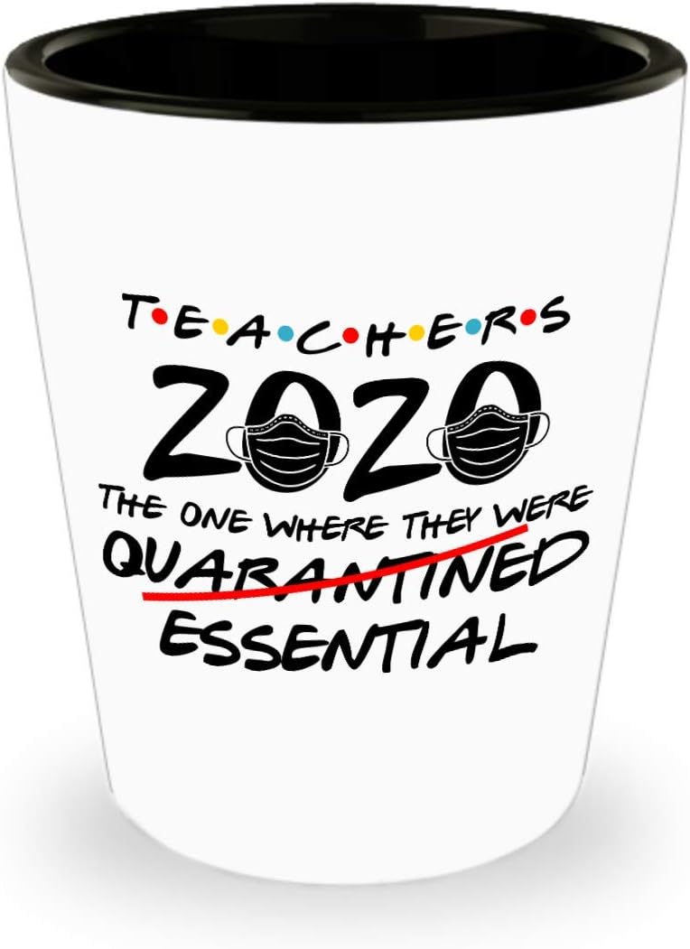 Amazon Com Cute But Rude Teachers 2020 The One Where They Were Essential Quarantine Teacher Gifts For Friends Funny Teaching Shot Glass Home Kitchen