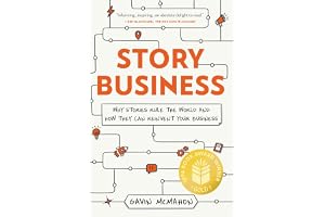 Story Business: Why Stories Rule the World and How They Can Reinvent Your Business—And Why the Best-Packaged Ideas Win
