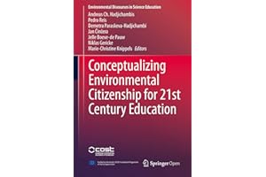 Conceptualizing Environmental Citizenship for 21st Century Education (Environmental Discourses in Science Education Book 4)