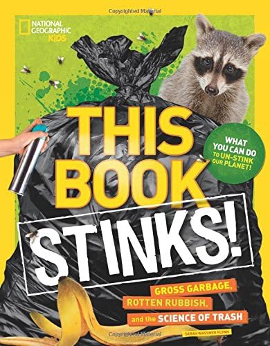 This Book Stinks!: Gross Garbage, Rotten Rubbish, and the Science of Trash