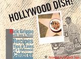 Hollywood Dish!: Recipes, Tips & Tales of a Hollywood Caterer