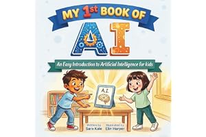My 1st Book of AI: An Easy Introduction to Artificial Intelligence for Kids