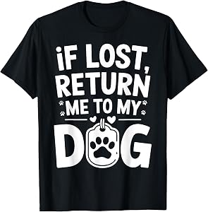 If Lost Return Me To My Dog T-Shirt