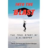Into the Blast: The True Story of D.B. Cooper, Revised Edition