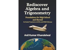 Rediscover Algebra and Trigonometry: Foundations for High School and Beyond — For Grade 9 Learners on AP, IB & STEM Pathways