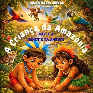 Livro A Criança da Amazônia: Davi e a semente da amizade (Little Feet. Big Feats. Portuguese Livro 1)