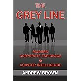 The Grey Line: Modern Corporate Espionage and Counterintelligence