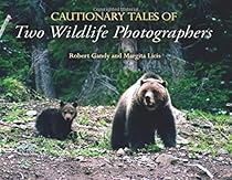 Cautionary Tales of Two Wildlife Photographers Cautionary Tales of Two Wildlife Photographers
