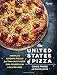 The United States of Pizza: America's Favorite Pizzas, From Thin Crust to Deep Dish, Sourdough to Gluten-Free