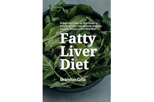 Fatty Liver Diet: A Beginner's Step by Step Guide to Managing Fatty Liver Disease: Includes Selected Recipes and a Meal Plan