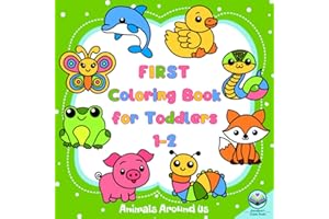First Coloring Book for Toddlers: Animals Around Us: Large Pages for Kids One and Two Years Old: 54 Pictures, Simple Big and Easy Drawing Activities ... Books Ages 1-3: Little Artist's World)