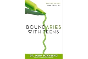 Boundaries with Teens: When to Say Yes, How to Say No