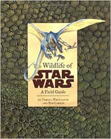 The Wildlife of Star Wars: A Field Guide: Terryl Whitlatch ...