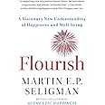Flourish: A Visionary New Understanding of Happiness and Well-Being