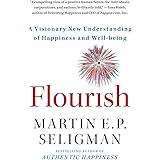 Flourish: A Visionary New Understanding of Happiness and Well-Being