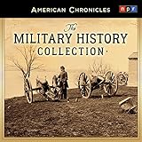 NPR American Chronicles: The Military History Collection by