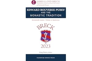Edward Bouverie Pusey and the Monastic Tradition: The 2023 James Lloyd Breck Conference on Monasticism and The Church