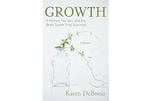 Growth: A Mother, Her Son, and the Brain Tumor They Survived