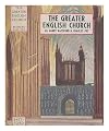 The greater English church of the middle ages / by Harry Batsford ... and Charles Fry; illustrated from photographs, plans, diagrams & early sources