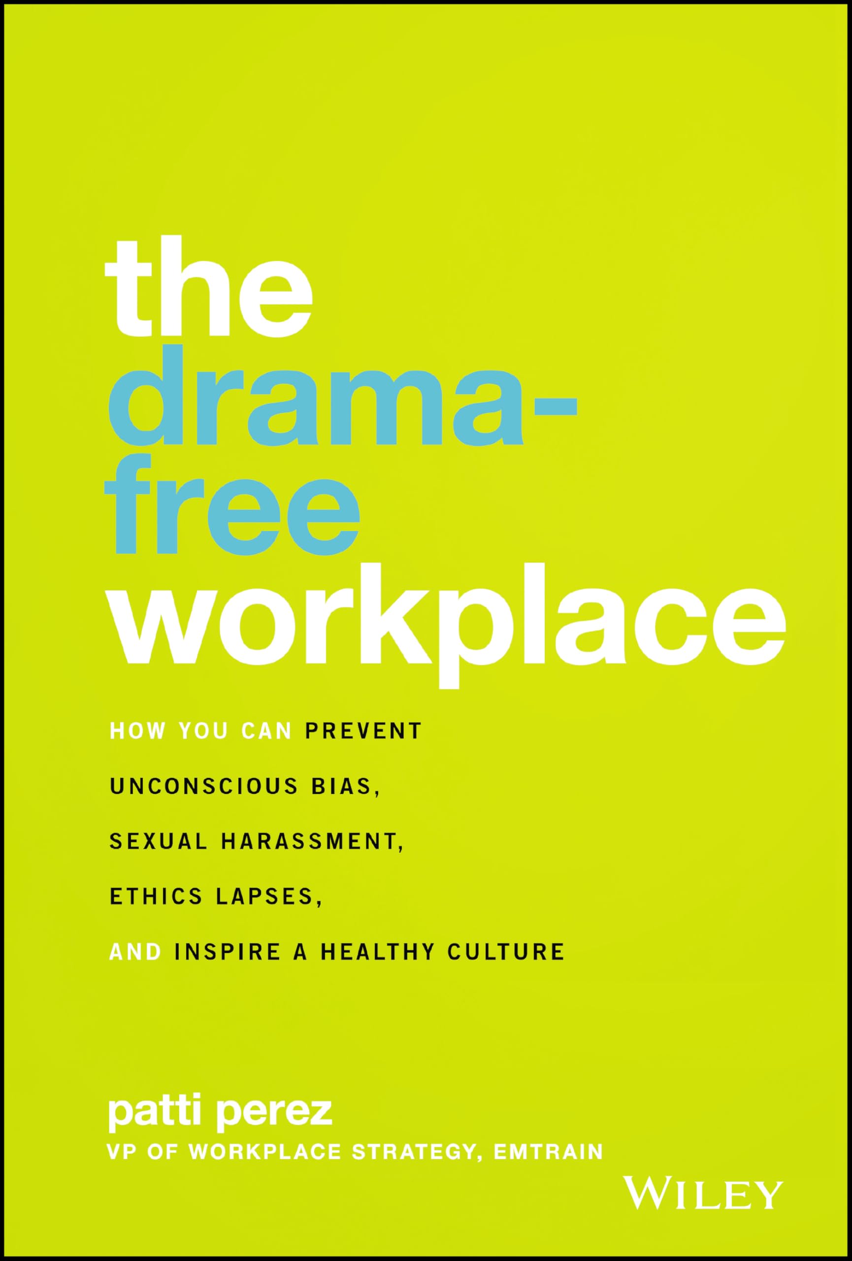 The DramaFree Workplace How You Can Prevent Unconscious Bias, Sexual