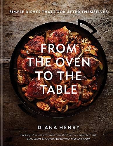 From the Oven to the Table: Simple dishes that look after themselves Hardcover – September 19, 2019