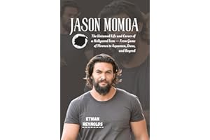 JASON MOMOA: The Untamed Life and Career of a Hollywood Icon — From Game of Thrones to Aquaman, Dune, and Beyond