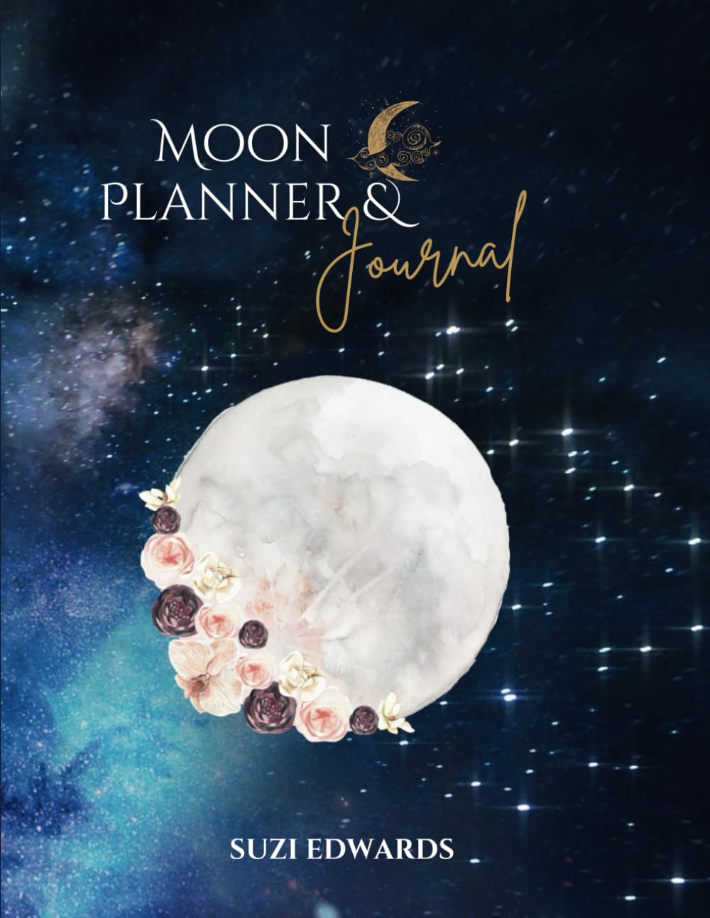Moon Planner and Journal: Align with the Mystical Energies of the Moon to Organise, Reflect, and Realise Your Dreams A4
