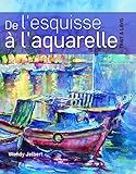 DE L'ESQUISSE A L'AQUARELLE (French Edition) by 