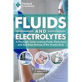 Fluids and Electrolytes: A Thorough Guide covering Fluids, Electrolytes and Acid-Base Balance of the Human Body