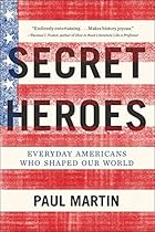 Secret Heroes: Everyday Americans Who Shaped Our World