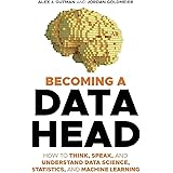 Becoming a Data Head: How to Think, Speak, and Understand Data Science, Statistics, and Machine Learning
