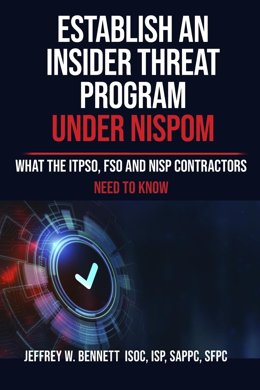 Establish an Insider Threat Program under NISPOM: What the ITPSO, FSO and NISP Contractors Need to Know (Security Clearances and Cleared Defense Contractors)