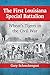 The First Louisiana Special Battalion: Wheat's Tigers in the Civil War by Gary Schreckengost