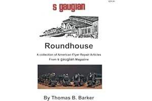 Roundhouse: A collection of Articles From S Gaugian Magazine (Repairing and Operating Gilbert American Flyer Trains and Accessories)