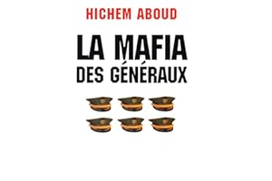 La Mafia Des Généraux (Chroniques algériennes) (French Edition)