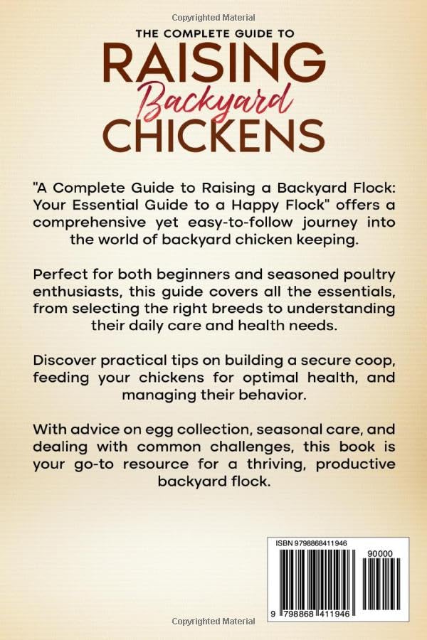 The Complete Guide to Raising backyard Chickens: Everything You Need from A-Z to Maintain a Healthy Happy Flock and Produce Self-sufficient Eggs and Meat All from the Comfort of Your Own Backyard The Complete Guide to Raising backyard Chickens: Everything You Need from A-Z to Maintain a Healthy Happy Flock and Produce Self-sufficient Eggs and Meat All from the Comfort of Your Own Backyard The Comp