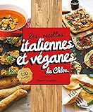 Les recettes italiennes et véganes de Chloe - 150 recettes incontournables by 