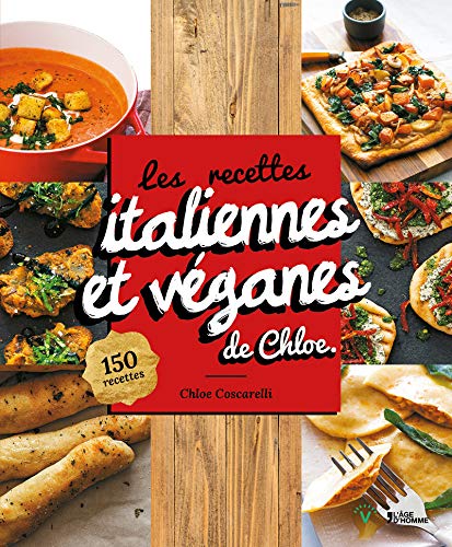 Les recettes italiennes et véganes de Chloe - 150 recettes incontournables by (Paperback)