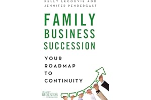 Family Business Succession: Your Roadmap to Continuity (A Family Business Publication)