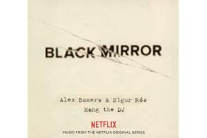 Black Mirror: Hang The DJ Music From The Netflix Original Series