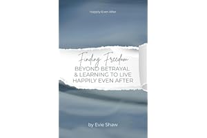 Finding Freedom Beyond Betrayal & Learning to Live Happily EVEN After