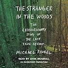 The Stranger in the Woods: The Extraordinary Story of the Last True Hermit