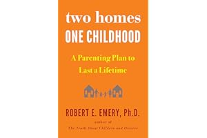 Two Homes, One Childhood: A Parenting Plan to Last a Lifetime